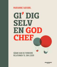 Gi' dig selv en god chef : sådan kan du forbedre relationen til din leder
