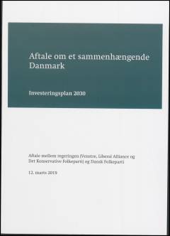 Aftale om et sammenhængende Danmark : investeringsplan 2030 : Aftale mellem regeringen (Venstre, Liberal Alliance og Det Konservative Folkeparti) og Dansk Folkeparti