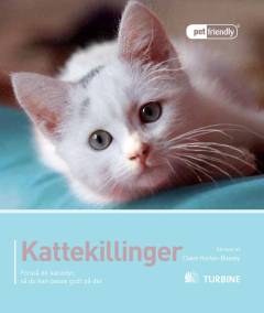 Kattekillinger : forstå dit kæledyr, så du kan passe godt på det