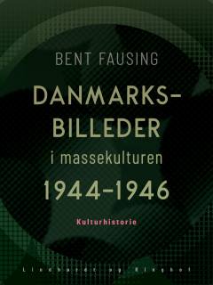 Danmarksbilleder : i massekulturen 1944-1946