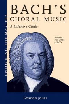 Bach's choral music : a listener's guide