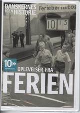Danskernes egen historie - 10 udvalgte. Oplevelser fra ferien