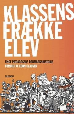 Klassens frække elev : kapitler af Unge Pædagogers danmarkshistorie