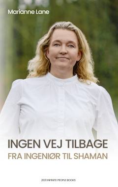 Ingen vej tilbage : fra ingeniør til shaman