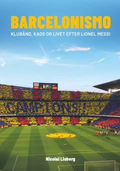 Barcelonismo : klubånd, kaos og livet efter Lionel Messi