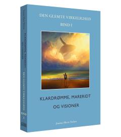 Den glemte virkelighed. Bind 1 : Klardrømme, mareridt og visioner : drømmenes typologi