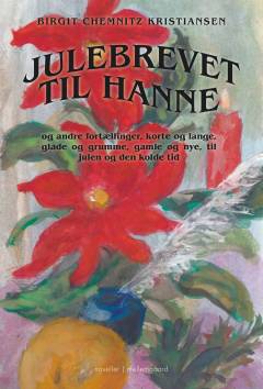 Julebrevet til Hanne - og andre fortællinger, korte og lange, glade og grumme, gamle og nye, til julen og den kolde tid
