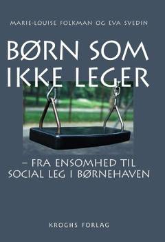 Børn som ikke leger : fra ensomhed til social leg i børnehaven