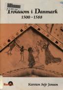 Trolddom i Danmark 1500-1588