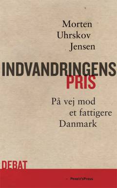 Indvandringens pris : på vej mod et fattigere Danmark