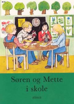 Søren og Mette : 1. klasse. 3 : Søren og Mette i skole. - 63 s. : ill.