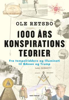 1000 års konspirationsteorier : fra tempelriddere og Illuminati til QAnon og Trump