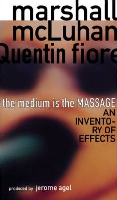 The medium is the massage : an inventory of effects