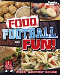 Food, football, and fun! : sports illustrated kids' football recipes