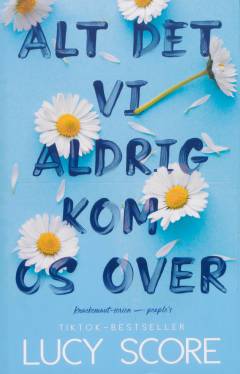 Alt det vi aldrig kom os over