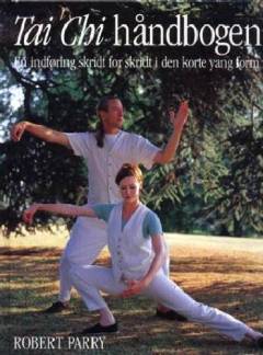 Tai Chi håndbogen : en indføring skridt for skridt i den korte yang form
