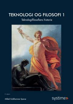 Teknologi og filosofi. Bind 1 : Teknologifilosofiens historie