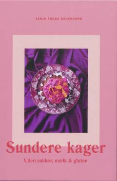 Sundere kager : uden sukker, mælk & gluten