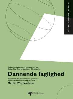 Dannende faglighed : tekster om det eksemplariske, genetiske og sokratiske undervisningsprincip
