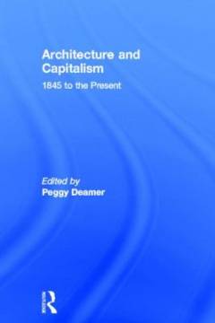 Architecture and capitalism : 1845 to the present