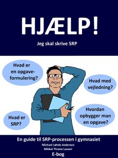 Hjælp! Jeg skal skrive SRP : en guide til SRP-processen i gymnasiet
