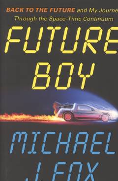 Future boy : Back to the Future and my journey through the space-time continuum