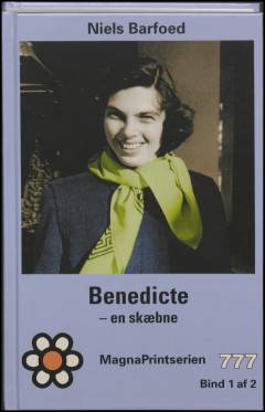 Benedicte - en skæbne : biografi. Bind 1 (Stor skrift)