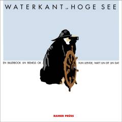 Waterkant un hoge See : en Billerbook un Riemels ok : vun Leevde, Watt un dit un dat