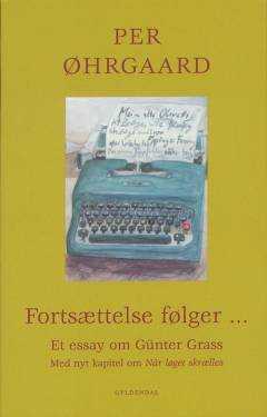 Fortsættelse følger - : et essay om Günter Grass