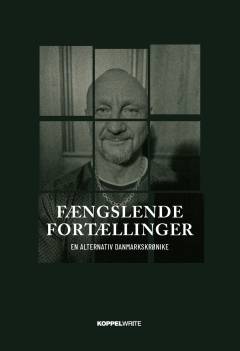 Fængslende fortællinger : en alternativ danmarkskrønike