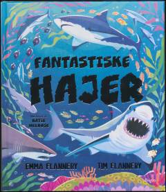 Fantastiske hajer : på med våddragt og iltflasker og dyk med ind i en verden af