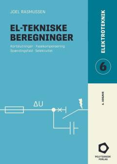 El-tekniske beregninger : kortslutninger, fasekompensering, spændingsfald, selektivitet