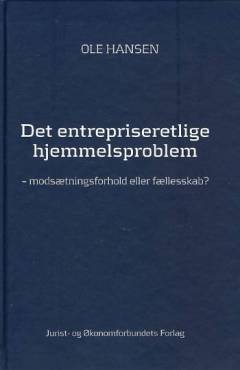 Det entrepriseretlige hjemmelsproblem : modsætningsforhold eller fællesskab?