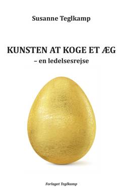 Kunsten at koge et æg : en ledelsesrejse