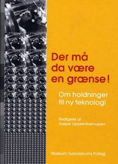 Der må da være en grænse! : om holdninger til ny teknologi