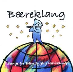 Bæreklang : sange for bæredygtig udvikling