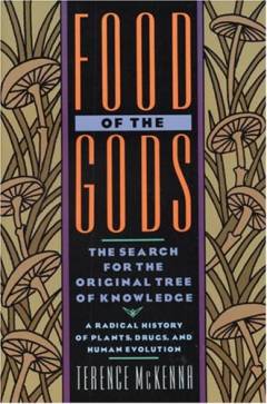 Food of the gods : the search for the original tree of knowledge : a radical history of plants, drugs and human evolution