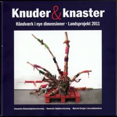 Knuder & knaster : håndværk i nye dimensioner : landsprojekt 2011