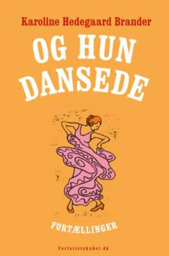 Og hun dansede : fortællinger