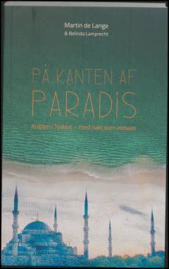 På kanten af paradis : kristen i Tyrkiet - med livet som indsats