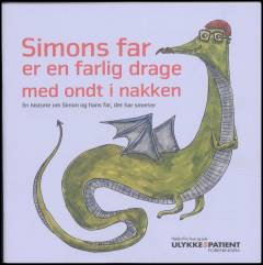 Simons far er en farlig drage med ondt i nakken : en historie om Simon og hans far, der har smerter