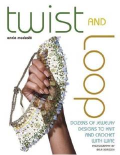 Twist + loop : Dozens of jewelry designs to knit and crochet with wire