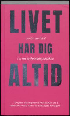 Livet har dig altid : mental sundhed i et nyt psykologisk perspektiv