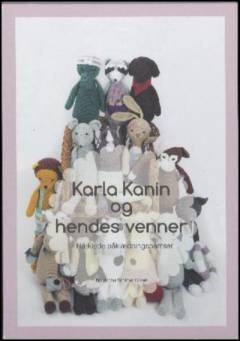 Karla Kanin og hendes venner : hæklede påklædningsbamser