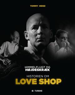 Himmelflugt og højdeskræk : historien om Love Shop