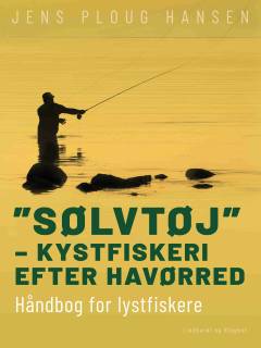 "Sølvtøj" - kystfiskeri efter havørred : håndbog for lystfiskere