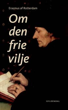 Om den frie vilje : forsøg eller fremlæggelse af synspunkter vedrørende den frie vilje