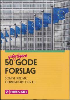 50 yderligere gode forslag som vi ikke må gennemføre for EU