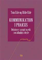 Kommunikation i praksis : relationer, samspil og etik i socialfagligt arbejde