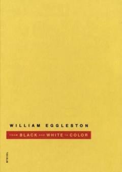 William Eggleston : from black and white to color